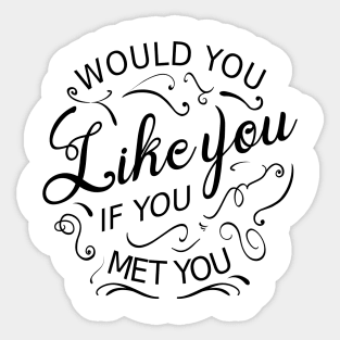 Would you like you if you met you, Nice Person Sticker